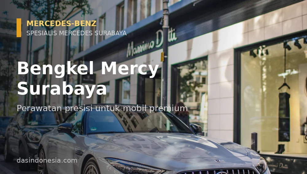 Bengkel Mercy Surabaya - perawatan mobil Mercedes-Benz oleh teknisi berpengalaman