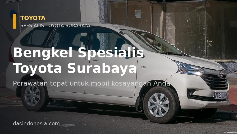 Bengkel spesialis Toyota Surabaya - servis berkala dan perawatan mobil Toyota